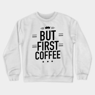 But first coffee Crewneck Sweatshirt